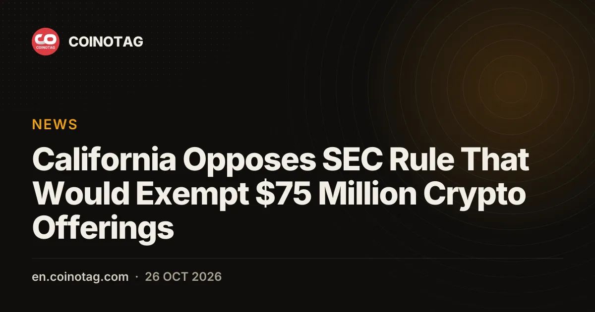 California Opposes SEC Rule That Would Exempt $75 Million Crypto Offerings