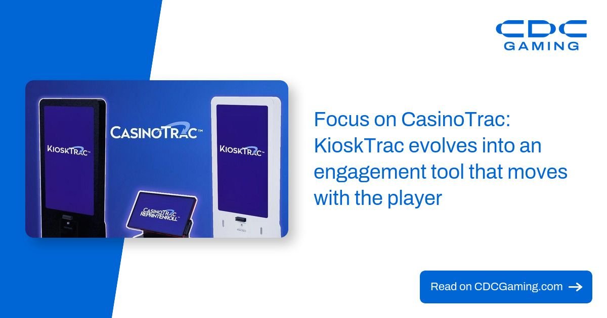 Focus on CasinoTrac: KioskTrac evolves into an engagement tool that moves with the player