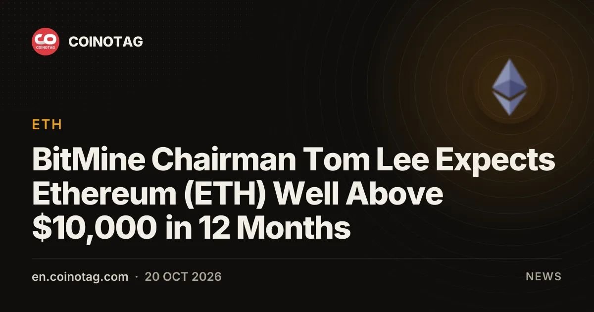 BitMine Chairman Tom Lee Expects Ethereum (ETH) Well Above $10,000 in 12 Months