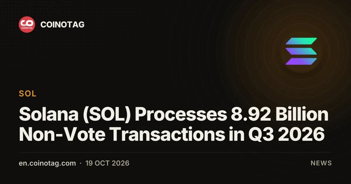 Solana (SOL) Processes 8.92 Billion Non-Vote Transactions in Q3 2026