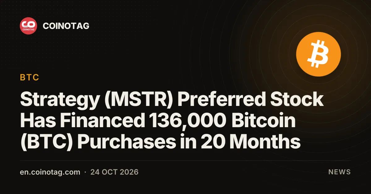 Strategy (MSTR) Preferred Stock Has Financed 136,000 Bitcoin (BTC) Purchases in 20 Months