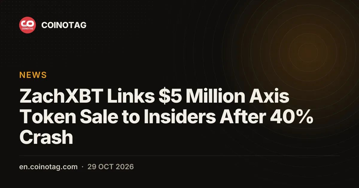 ZachXBT Links $5 Million Axis Token Sale to Insiders After 40% Crash