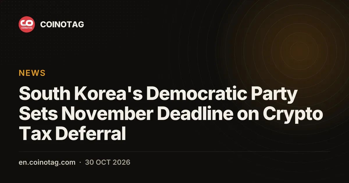 South Korea's Democratic Party Sets November Deadline on Crypto Tax Deferral