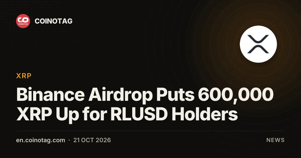 Binance Airdrop Puts 600,000 XRP Up for RLUSD Holders