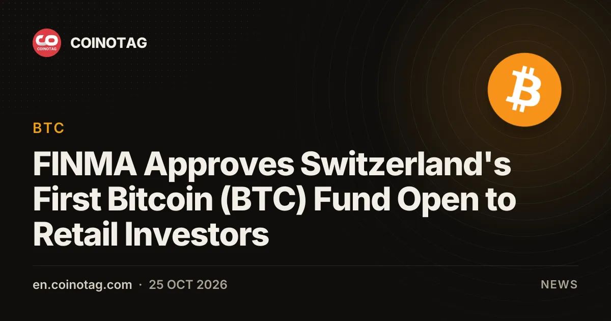 FINMA Approves Switzerland's First Bitcoin (BTC) Fund Open to Retail Investors