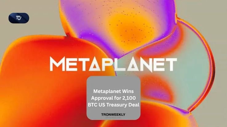 Metaplanet Wins Approval for 2,100 BTC US Treasury Deal
