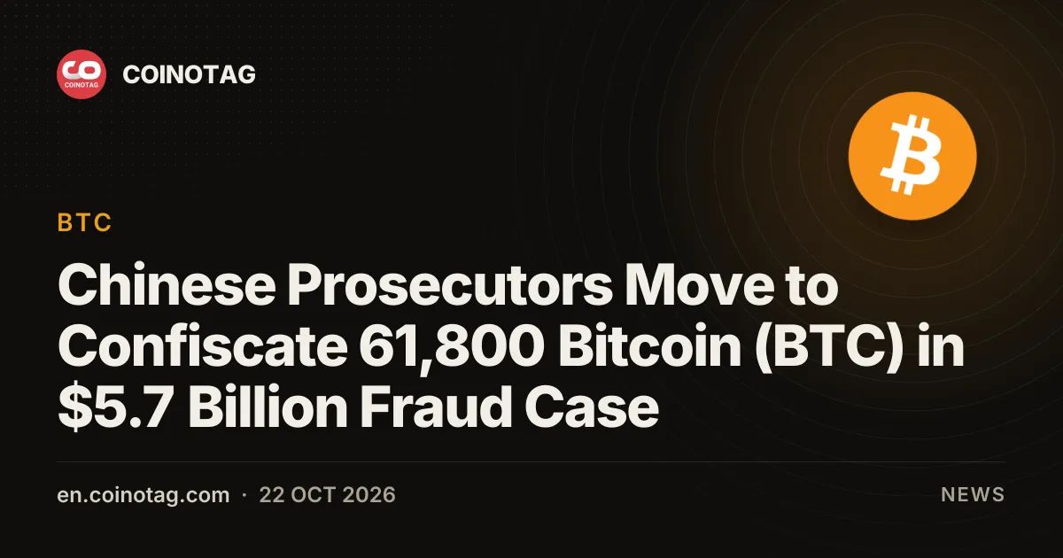 Chinese Prosecutors Move to Confiscate 61,800 Bitcoin (BTC) in $5.7 Billion Fraud Case