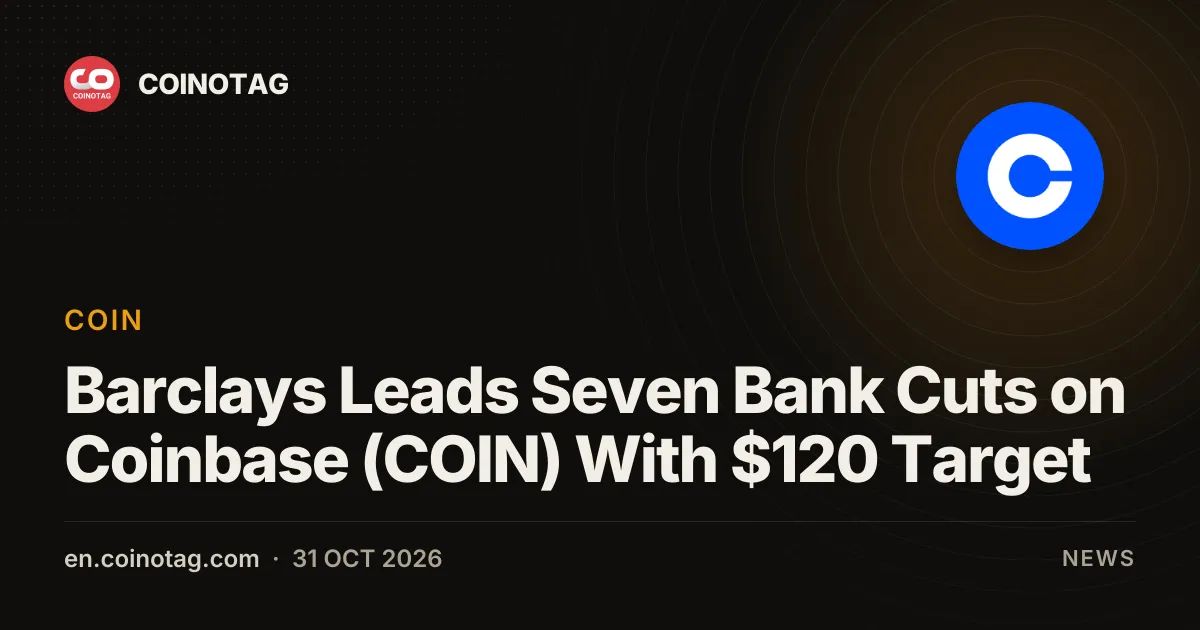Barclays Leads Seven Bank Cuts on Coinbase (COIN) With $120 Target