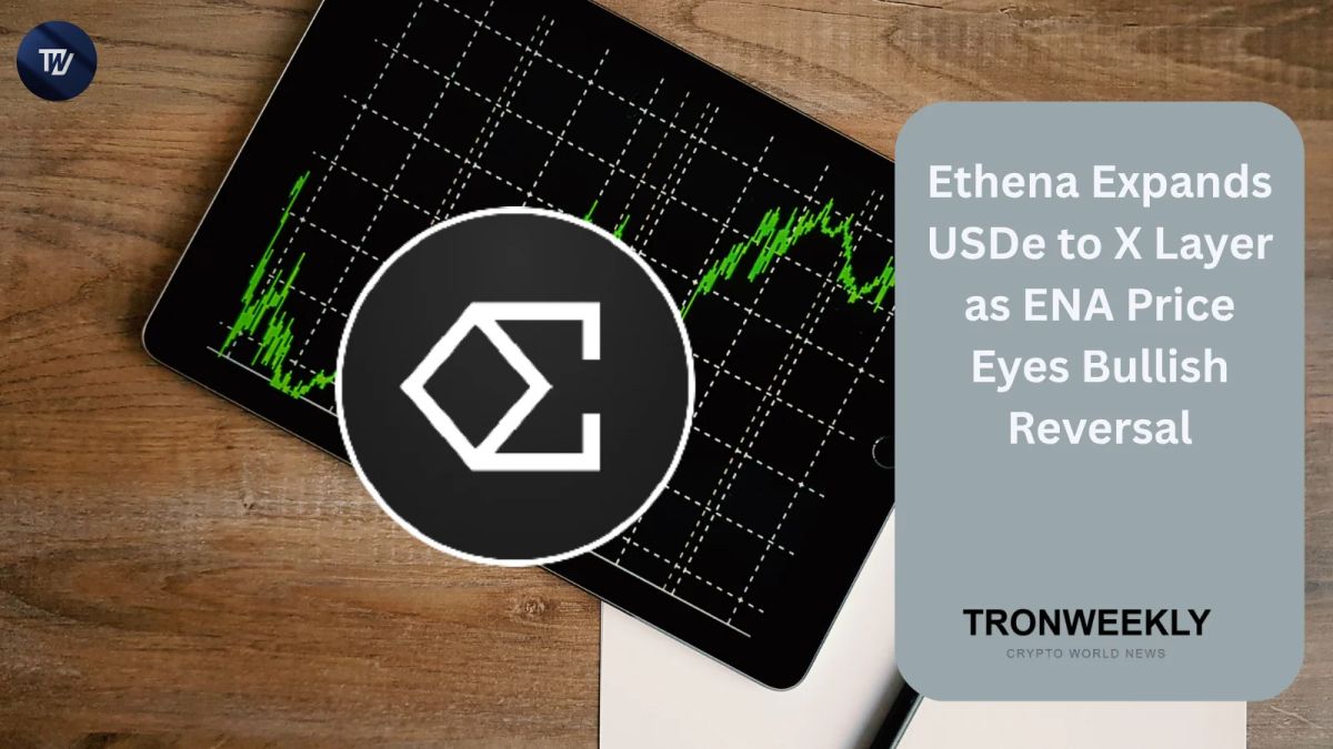 Ethena Expands USDe to X Layer as ENA Price Eyes Bullish Reversal