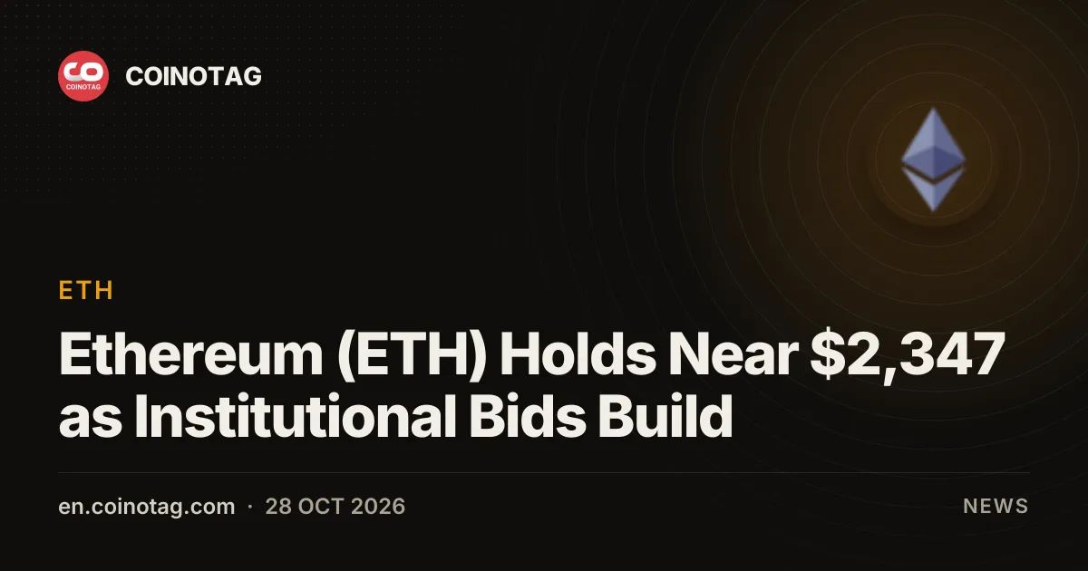 Ethereum (ETH) Holds Near $2,347 as Institutional Bids Build