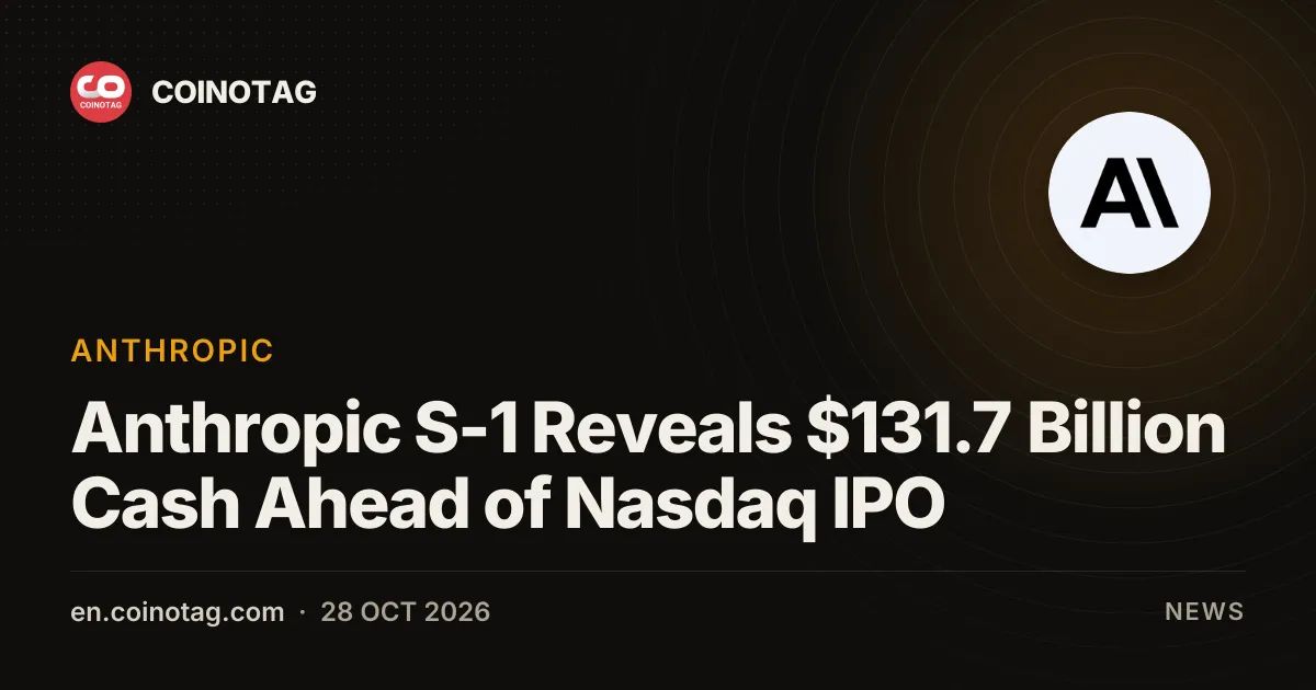 Anthropic S-1 Reveals $131.7 Billion Cash Ahead of Nasdaq IPO