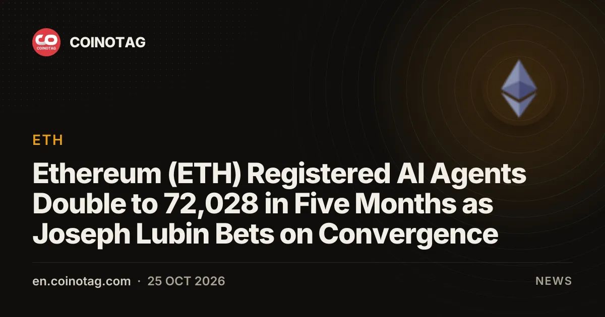 Ethereum (ETH) Registered AI Agents Double to 72,028 in Five Months as Joseph Lubin Bets on Convergence