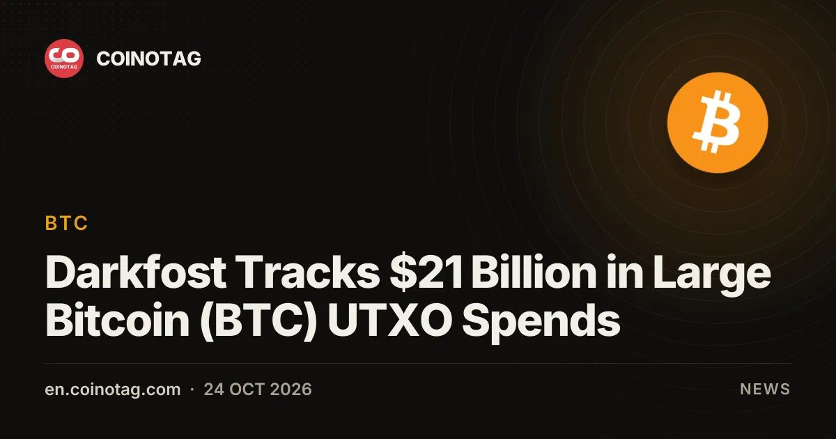 Darkfost Tracks $21 Billion in Large Bitcoin (BTC) UTXO Spends