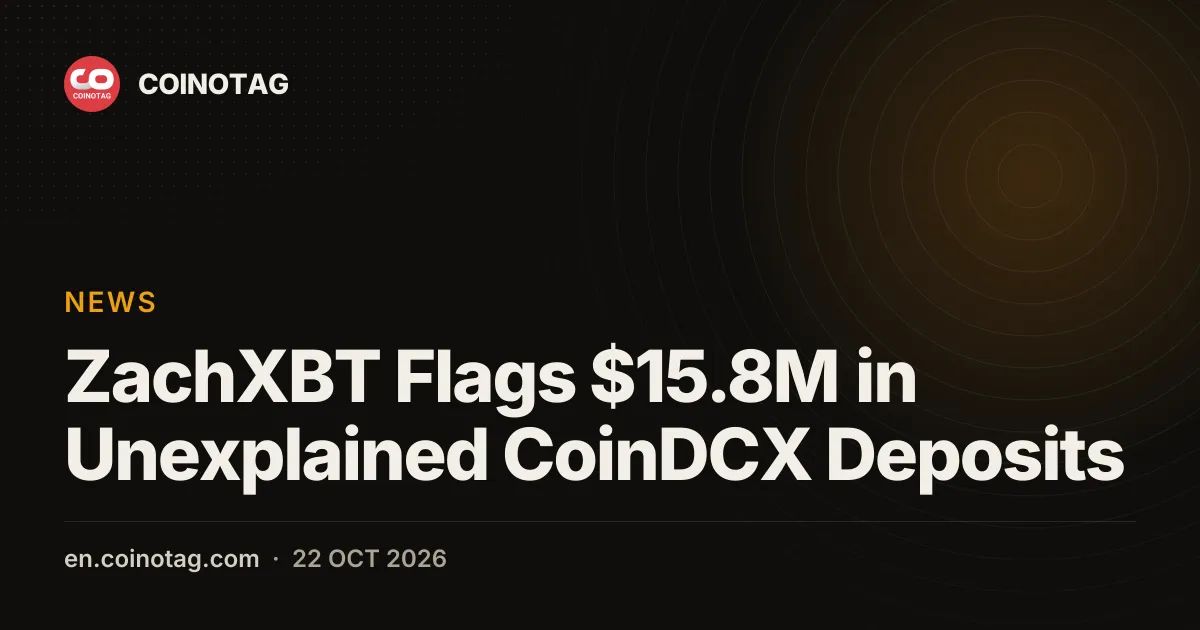 ZachXBT Flags $15.8M in Unexplained CoinDCX Deposits