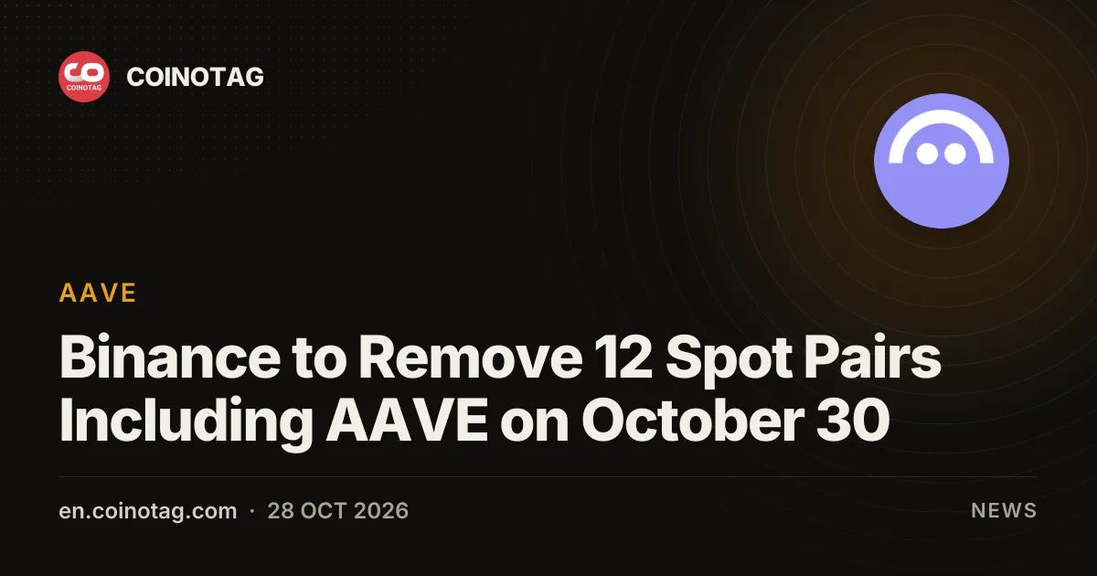 Binance to Remove 12 Spot Pairs Including AAVE on October 30