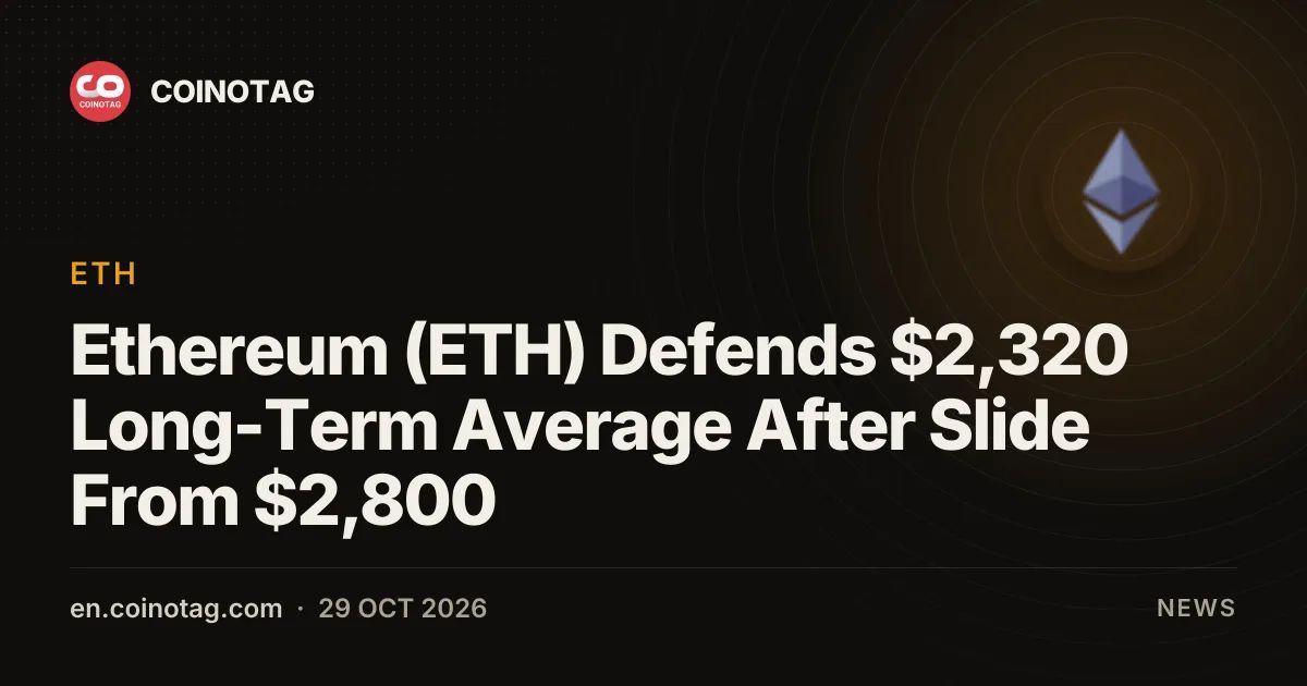 Ethereum (ETH) Defends $2,320 Long-Term Average After Slide From $2,800