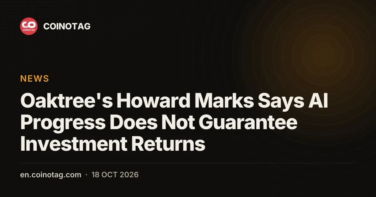 Oaktree's Howard Marks Says AI Progress Does Not Guarantee Investment Returns