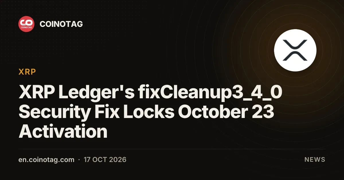 XRP Ledger's fixCleanup3_4_0 Security Fix Locks October 23 Activation