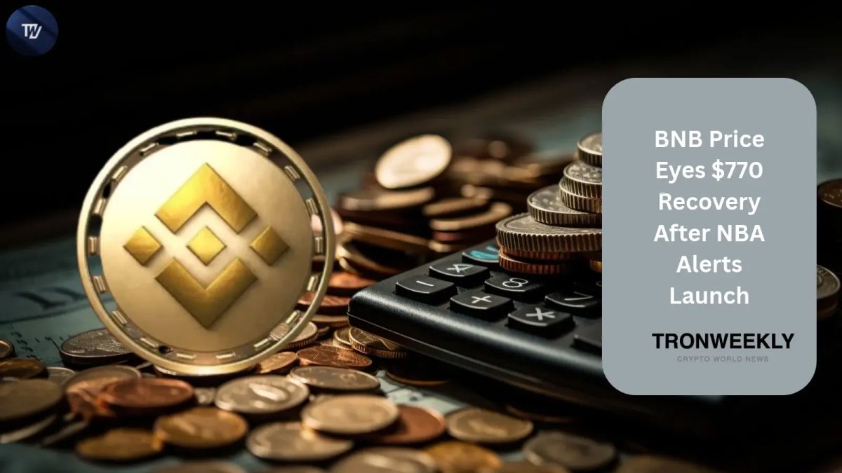 BNB Price Eyes $770 Recovery After NBA Alerts Launch