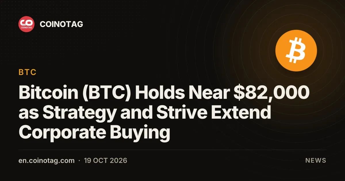 Bitcoin (BTC) Holds Near $82,000 as Strategy and Strive Extend Corporate Buying