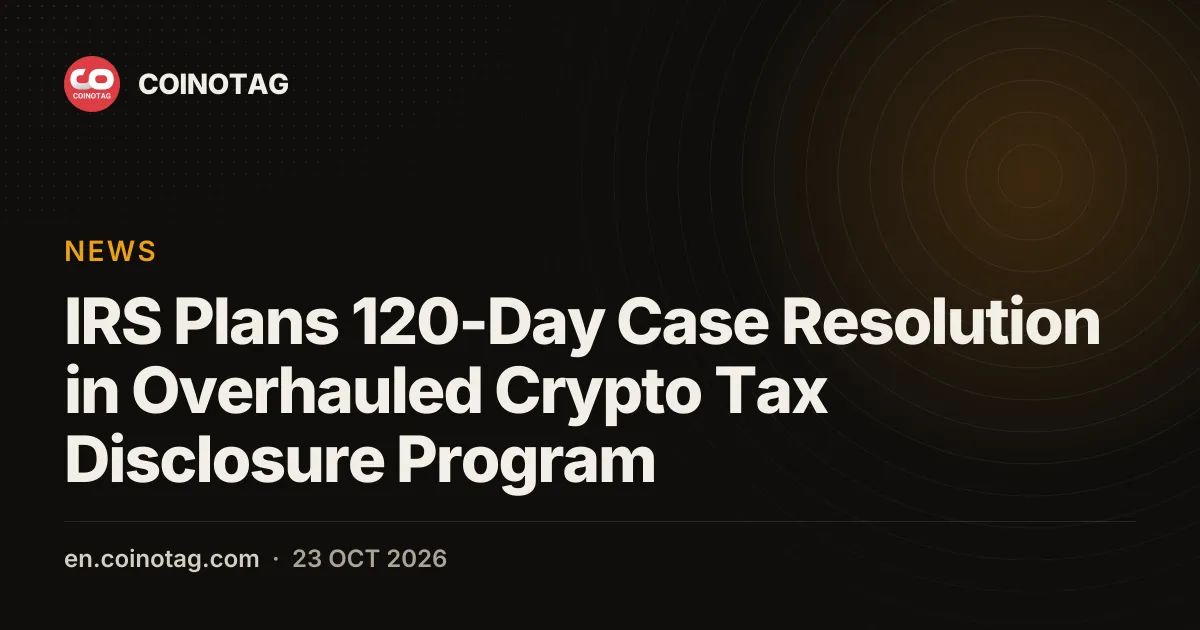 IRS Plans 120-Day Case Resolution in Overhauled Crypto Tax Disclosure Program