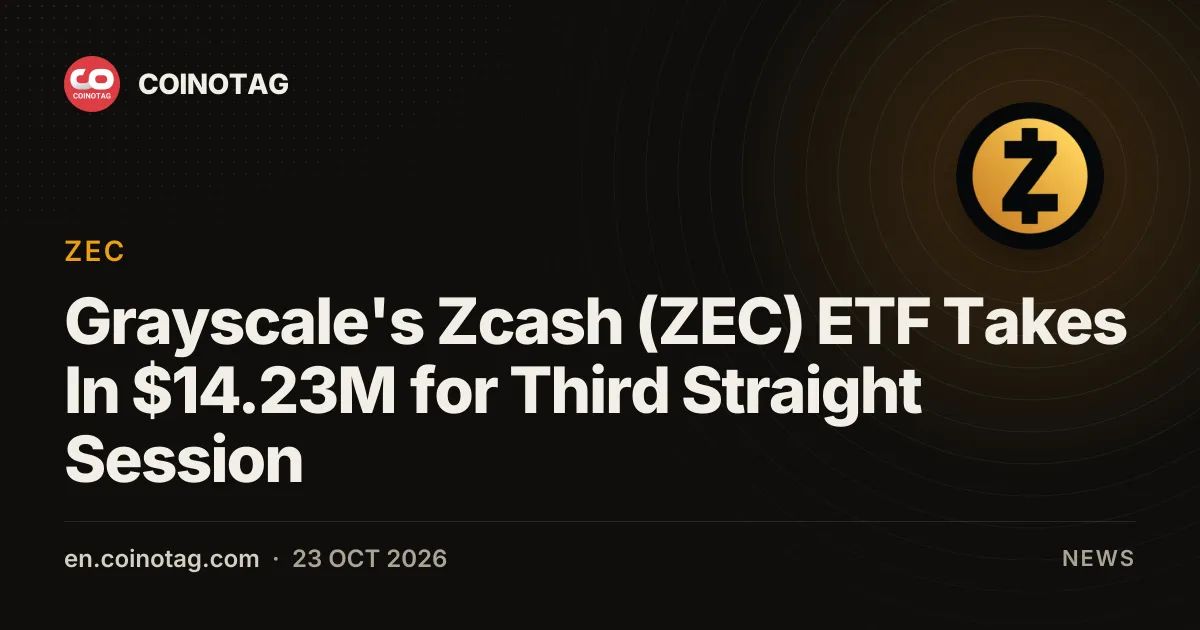 Grayscale's Zcash (ZEC) ETF Takes In $14.23M for Third Straight Session