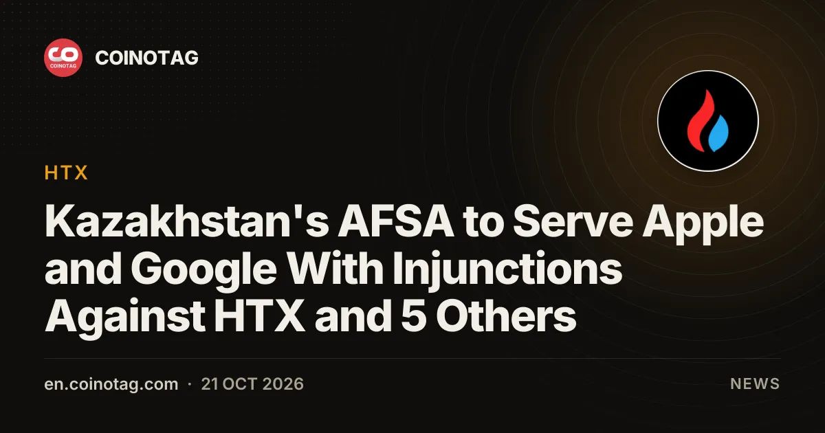 Kazakhstan's AFSA to Serve Apple and Google With Injunctions Against HTX and 5 Others