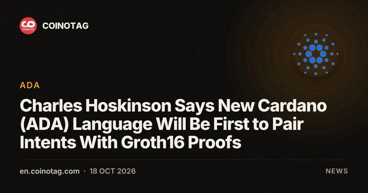 Charles Hoskinson Says New Cardano (ADA) Language Will Be First to Pair Intents With Groth16 Proofs