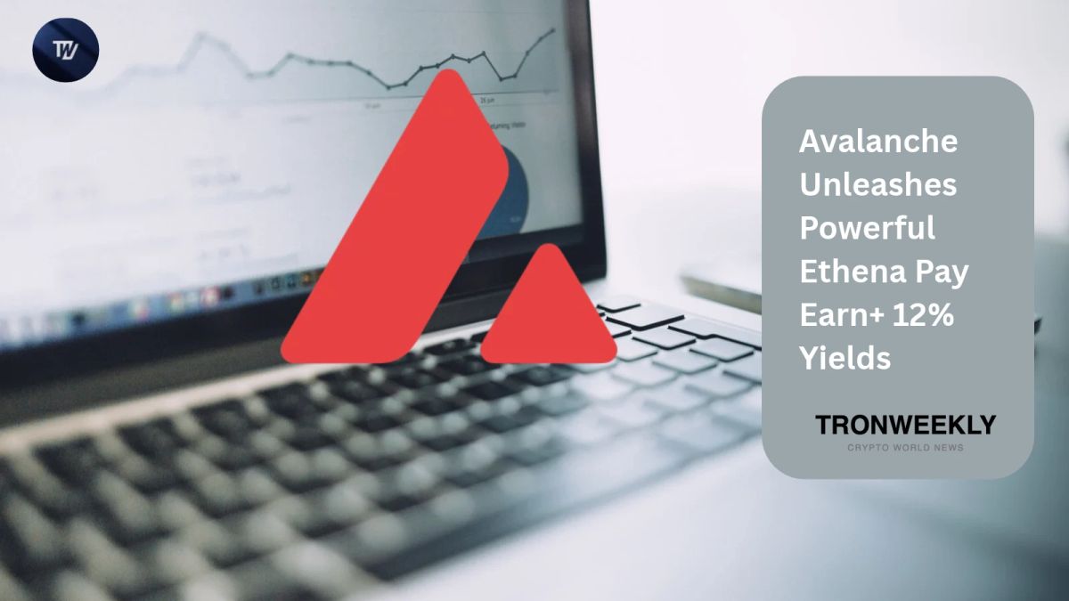 Avalanche Unleashes Powerful Ethena Pay Earn+ 12% Yields