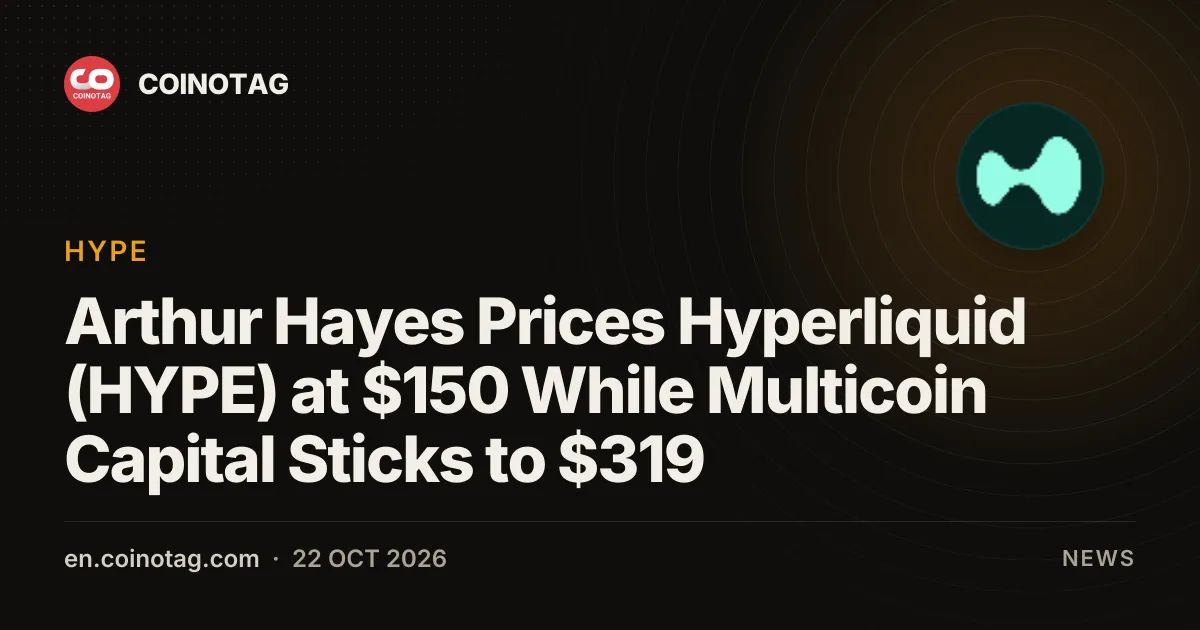 Arthur Hayes Prices Hyperliquid (HYPE) at $150 While Multicoin Capital Sticks to $319