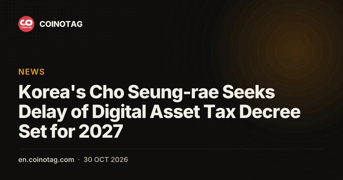 Korea's Cho Seung-rae Seeks Delay of Digital Asset Tax Decree Set for 2027