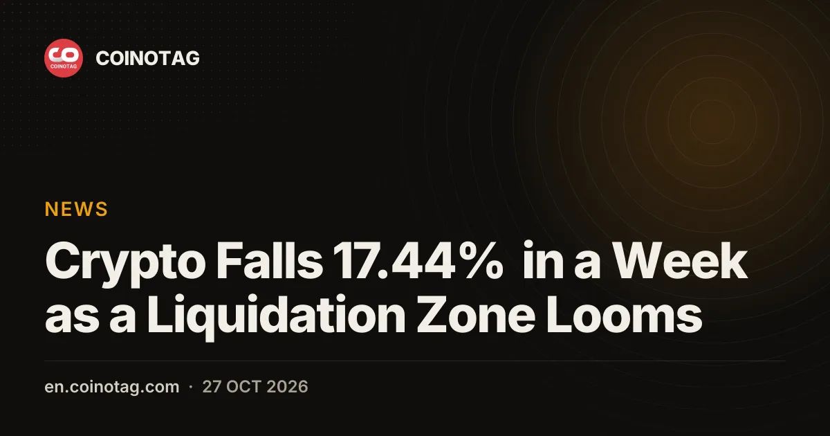 Crypto Falls 17.44% in a Week as a Liquidation Zone Looms