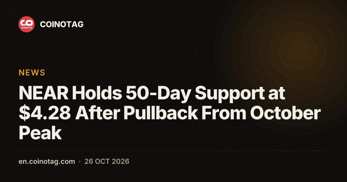 NEAR Holds 50-Day Support at $4.28 After Pullback From October Peak