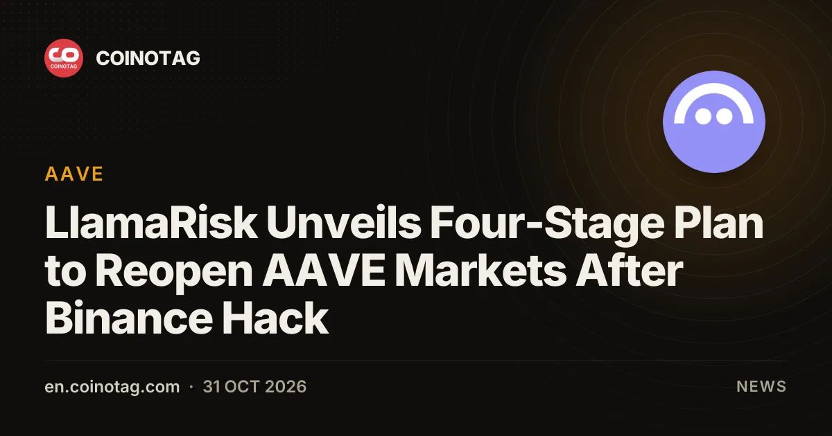 LlamaRisk Unveils Four-Stage Plan to Reopen AAVE Markets After Binance Hack