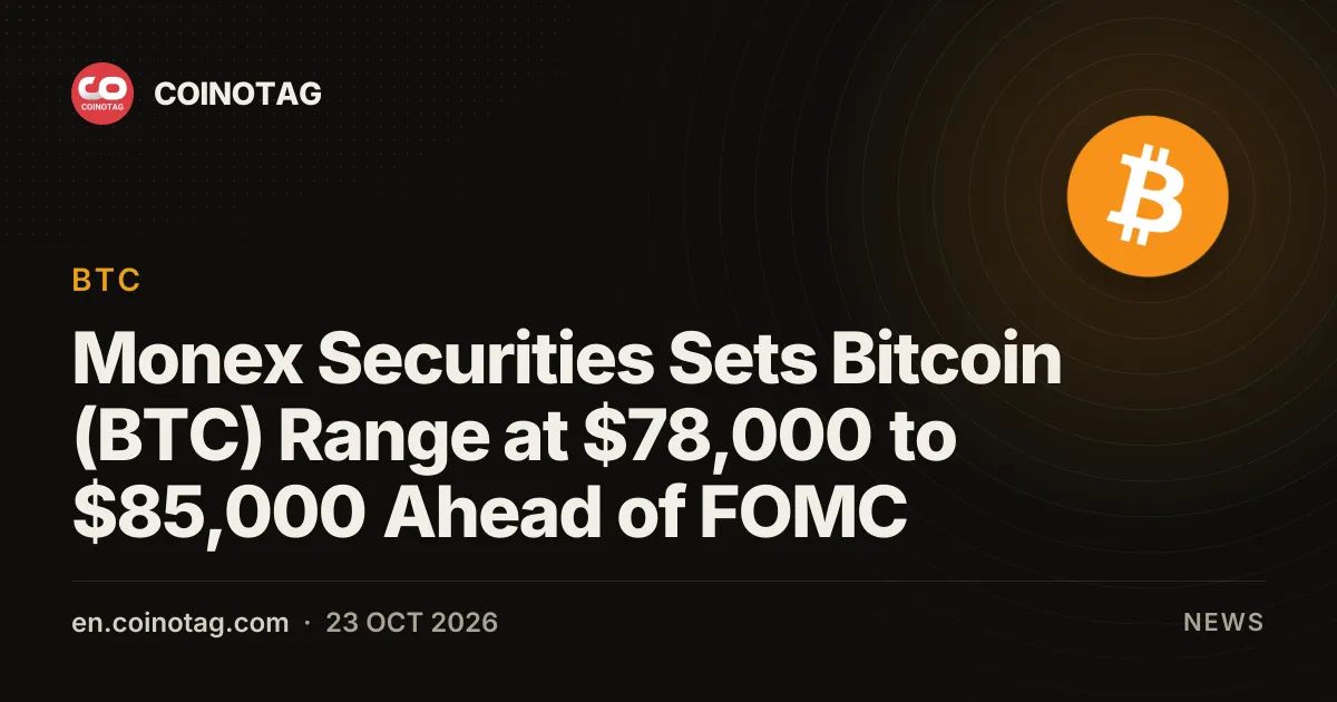 Monex Securities Sets Bitcoin (BTC) Range at $78,000 to $85,000 Ahead of FOMC
