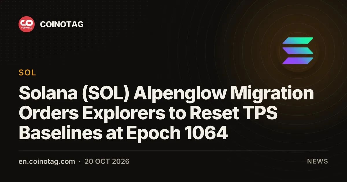 Solana (SOL) Alpenglow Migration Orders Explorers to Reset TPS Baselines at Epoch 1064