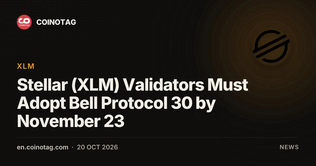 Stellar (XLM) Validators Must Adopt Bell Protocol 30 by November 23
