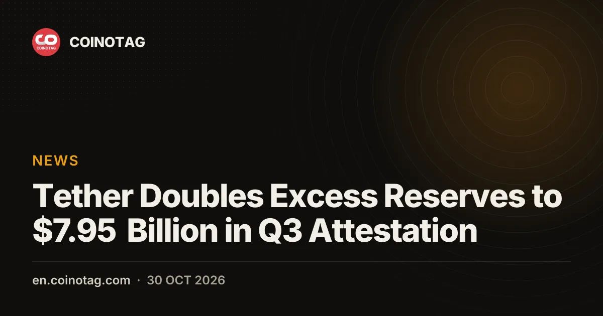 Tether Doubles Excess Reserves to $7.95 Billion in Q3 Attestation