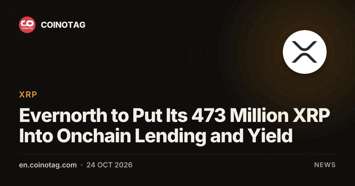 Evernorth to Put Its 473 Million XRP Into Onchain Lending and Yield