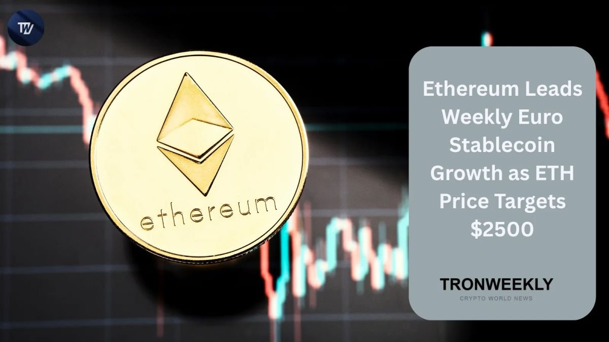 Ethereum Leads Weekly Euro Stablecoin Growth as ETH Price Targets $2500
