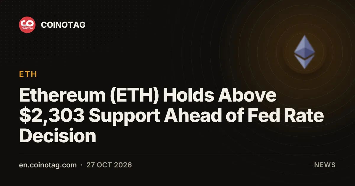 Ethereum (ETH) Holds Above $2,303 Support Ahead of Fed Rate Decision
