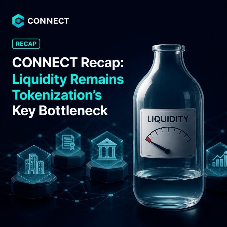 CONNECT Recap: Liquidity Remains Tokenization’s Key Bottleneck