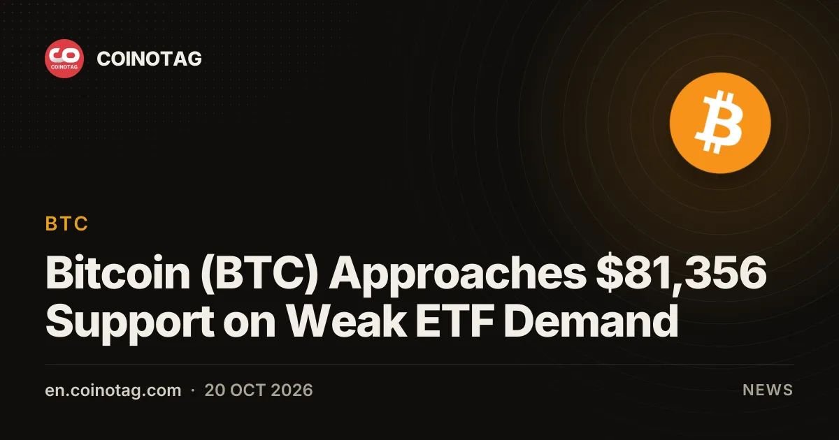 Bitcoin (BTC) Approaches $81,356 Support on Weak ETF Demand