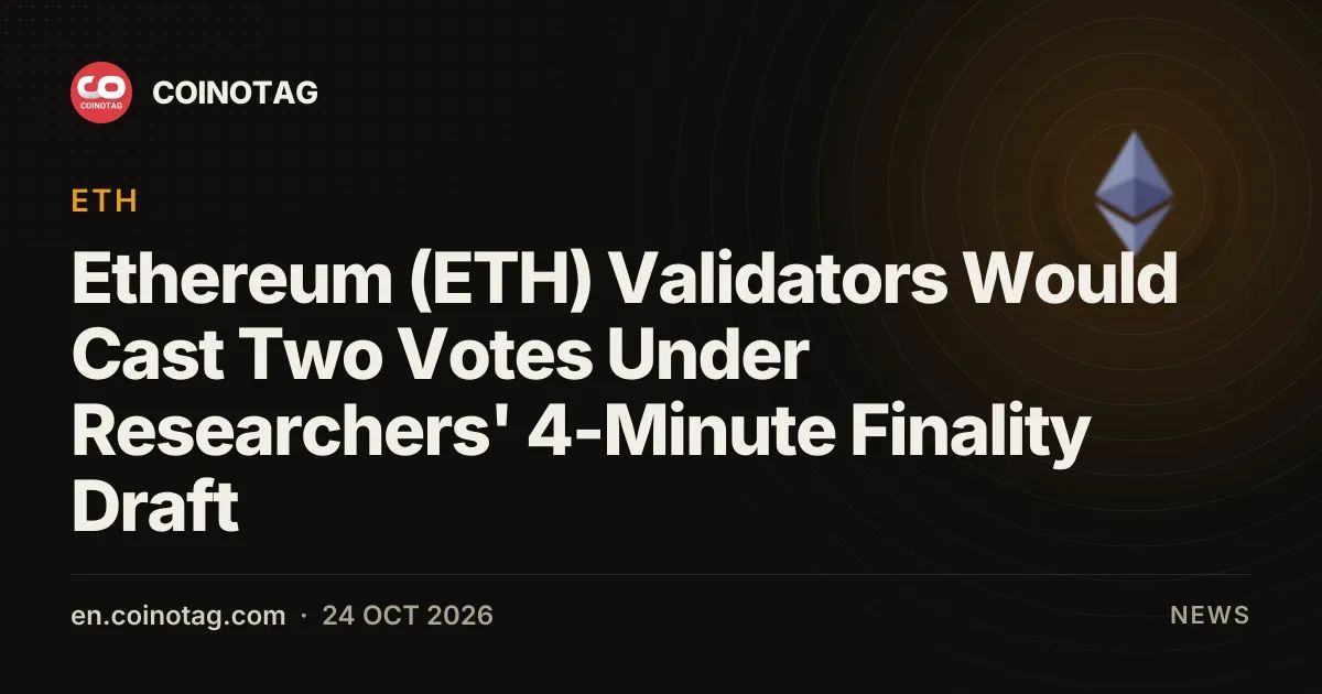 Ethereum (ETH) Validators Would Cast Two Votes Under Researchers' 4-Minute Finality Draft