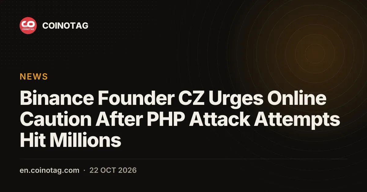 Binance Founder CZ Urges Online Caution After PHP Attack Attempts Hit Millions