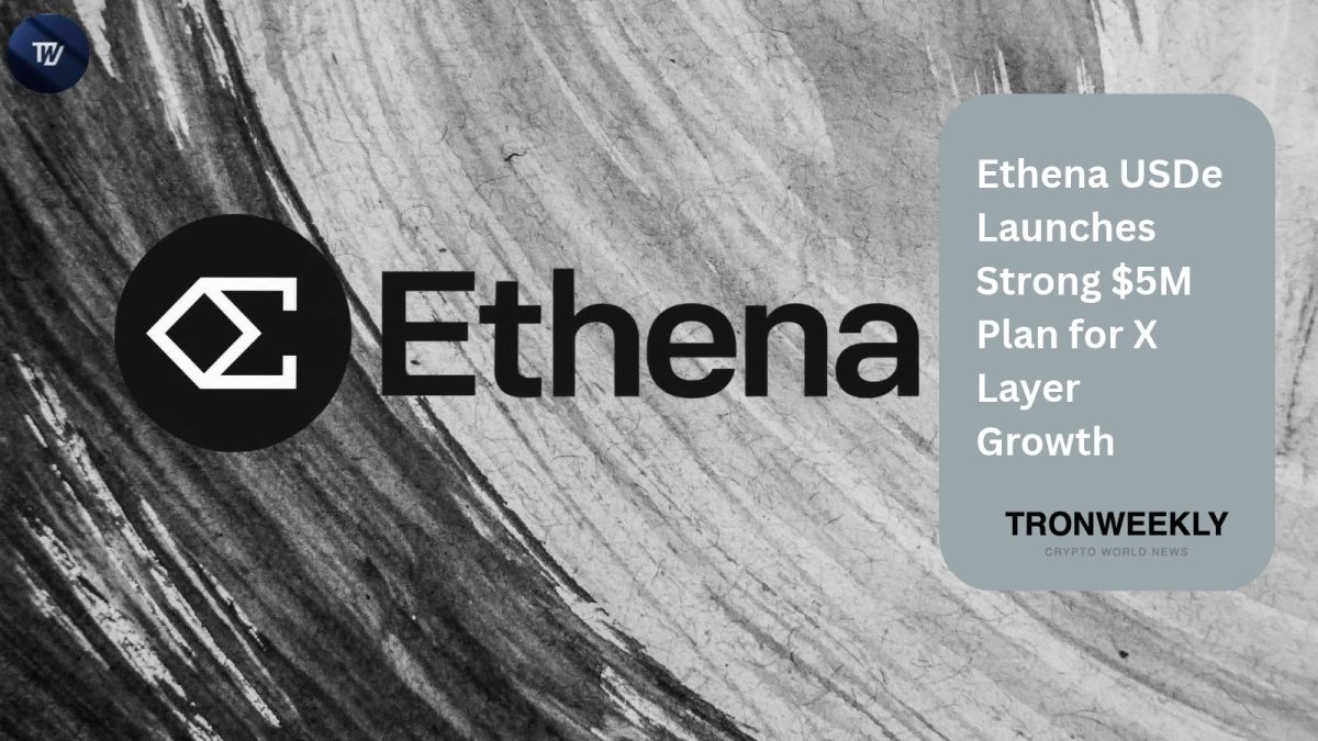 Ethena USDe Launches Strong $5M Plan for X Layer Growth