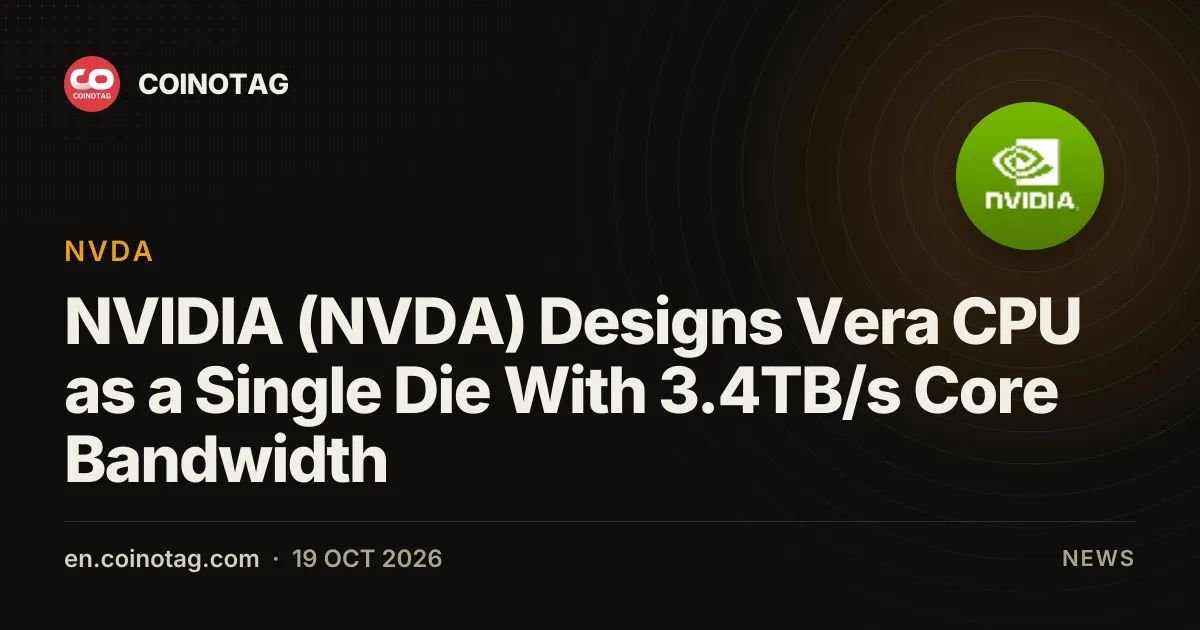 NVIDIA (NVDA) Designs Vera CPU as a Single Die With 3.4TB/s Core Bandwidth