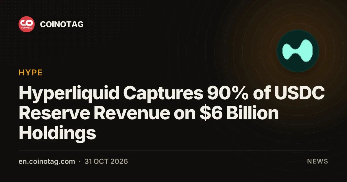 Hyperliquid Captures 90% of USDC Reserve Revenue on $6 Billion Holdings