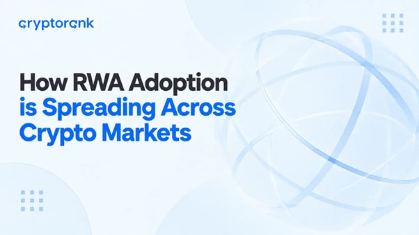 How RWA Adoption is Spreading Across Crypto Markets