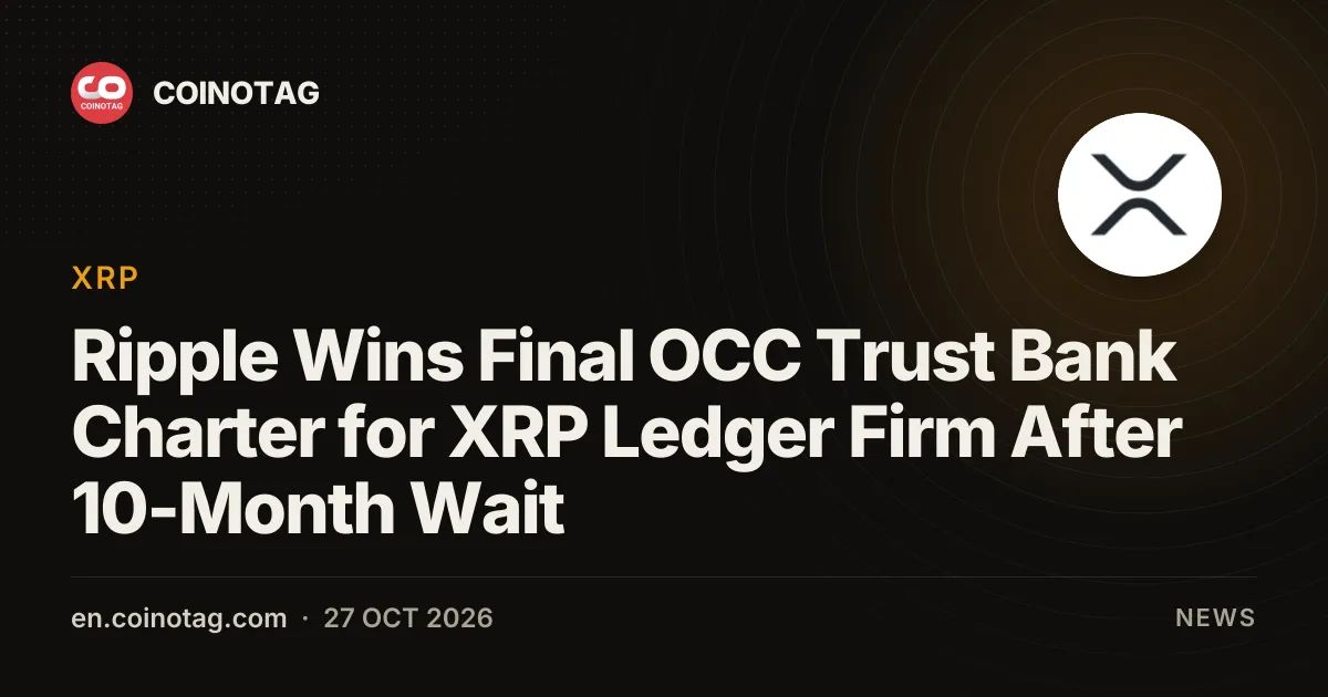 Ripple Wins Final OCC Trust Bank Charter for XRP Ledger Firm After 10-Month Wait